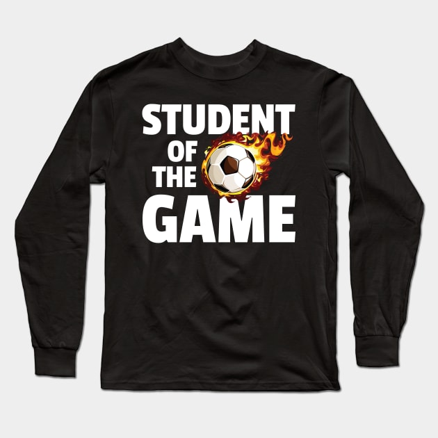 Student of the Game - Soccer Long Sleeve T-Shirt by zeeshirtsandprints